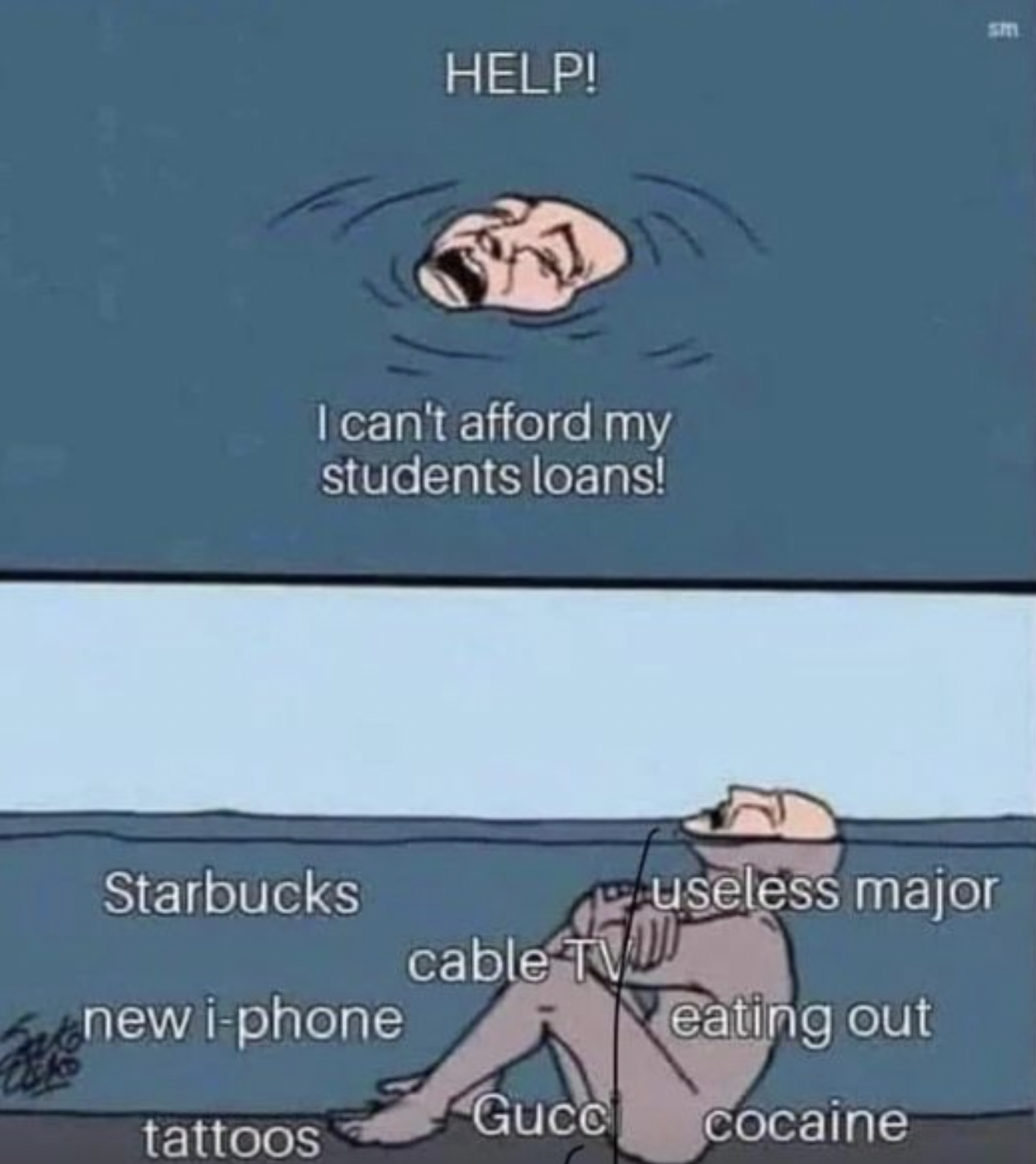 no one wants to work anymore meme - Help! I can't afford my students loans! Starbucks useless major cable Tv Tv new iphone eating out Gucc tattoos Cocaine